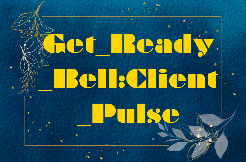 Get_Ready_Bell:Client_Pulse: Shaping Business Success With The Power Of Customer Feedback